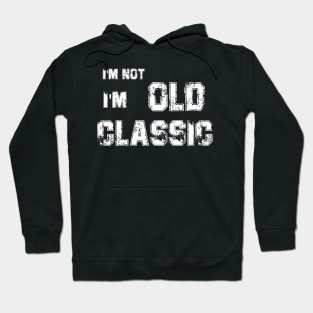 im not old im a classic Hoodie